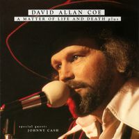 David Allan Coe - A Matter Of Life And Death